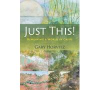 Just This!: Reweaving a World in Crisis