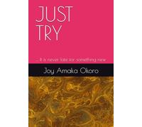 JUST TRY: ... It is never late for something new
