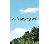 Just Trying My Best: A notebook to write down all your thoughts