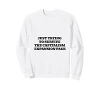Just Trying to Survive The Capitalism Extension Pack Sweatshirt