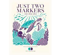 Just Two Markers: One Slow Dive: An Ocean Coloring Book for Adults & Teens: 45 Bold and Easy Scenes from Tide Pools to the Glowing Deep, Only 2 Markers Needed Per Page