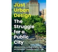 Just Urban Design: The Struggle for a Public City
