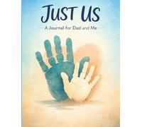 Just Us: A Journal for Dad and Me: 150 Prompts to Build Connection, Share Stories, and Strengthen Your Bond