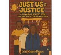 Just Us & Justice: A Coloring & Activity Book for Youth in Detention Facilities