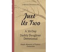 Just Us Two: A 30-Day Daddy Daughter Devotional | Building Faith and Connection One Day at a Time | 3 Minute Daily Devotionals