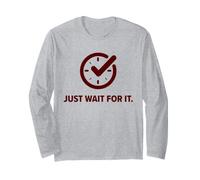 Just Wait for It. Parodie Sarcastique Amusante en Attente. Horloge horaire Manche Longue