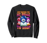 Just Waiting for My Balls to Drop Bingo Number Game Dire Sweatshirt
