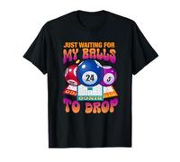 Just Waiting for My Balls to Drop Bingo Number Game Dire T-Shirt