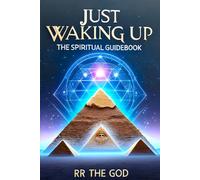 Just Waking Up: The Spiritual Guide Book