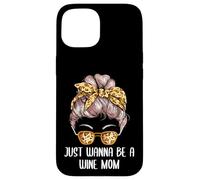 Just Wanna be a Wine Mom Fête des mères Fête des mères Best Mom Ever Coque pour iPhone 15