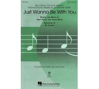 Just Wanna Be With You (High School Musical 3) / Choral Score