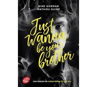 Just wanna be your brother