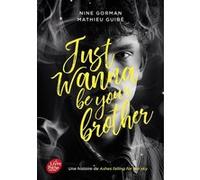 Just wanna be your brother Nine Gorman (Auteur), Mathieu Guibé (Auteur)