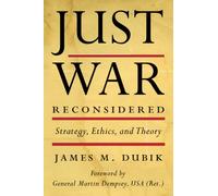 Just War Reconsidered: Strategy, Ethics, and Theory