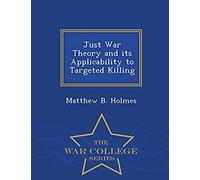 Just War Theory And Its Applicability To Targeted Killing - War College Series