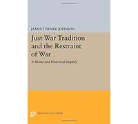 Just War Tradition And The Restraint Of War