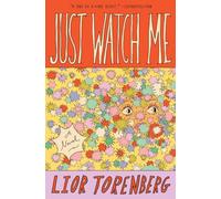 Just Watch Me: A Novel