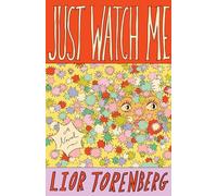 Just Watch Me: A Novel
