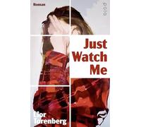 Just Watch Me: Roman | Wie weit würdest du gehen? Eine Geschichte über Geldnot, Schuld und digitale Selbstvermarktung