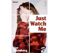 Just Watch Me Roman | Wie weit würdest du gehen? Eine Geschichte über Geldnot, Schuld und digitale Selbstvermarktung - Lior Torenberg - POLA - ebook (ePub) - Livre