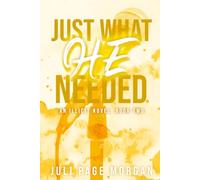 Just What He Needed: A second chance soulmates redemption steamy romance with a rockstar