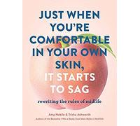 Just When You're Comfortable In Your Own Skin, It Starts To Sag