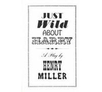 Just Wild About Harry, New Directions Series Henry Miller (Auteur)