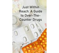 Just Within Reach: A Guide to Over-The-Counter Drugs
