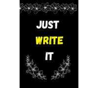 Just Write It: Nice Notebook Gift For Freedom Of Expression, Blank Lined Notebook, 120 Pages, Size 6 X 9 In