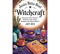 Justa Bitta Bout Witchcraft: Discover Your Power, Embrace the Craft, Awaken the Witch Within