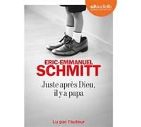 Juste après Dieu, Il y a papa Éric-Emmanuel Schmitt (Auteur), Éric-Emmanuel Schmitt (Lu par)