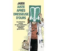 Juste après dresseuse d'ours: Les histoires brutes et non romancées d'une jeune médecin généraliste