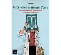 Juste après dresseuse d'ours: Les histoires brutes et non romancées d'une jeune médecin généraliste