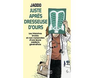 Juste après dresseuse d'ours: Les histoires brutes et non romancées d'une jeune médecin généraliste
