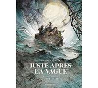 Juste après la vague Dominique Monfery (Auteur), Sandrine Collette (Idée originale)