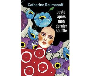 Juste après mon dernier souffle