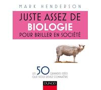 Juste assez de biologie pour briller en société - Les 50 grandes idées que vous devez connaître: Les 50 grandes idées que vous devez connaître