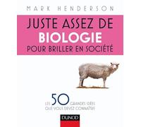 Juste assez de biologie pour briller en société - Les 50 grandes idées que vous devez connaître: Les 50 grandes idées que vous devez connaître