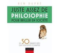 Juste assez de philosophie pour briller en société: Les 50 grandes idées que vous devez connaître