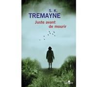 Juste avant de mourir S. K. Tremayne (Auteur)