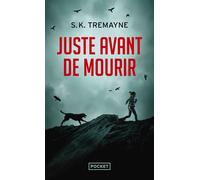 Juste avant de mourir - S.K. Tremayne - Pocket - Poche - Roman