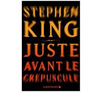Stephen King – Juste avant le crépuscule – Traduit par William Olivier Desmond – Broché