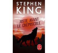 Juste avant le crépuscule - Stephen King - Lgf - Poche - Roman
