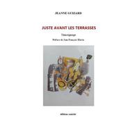Juste avant les terrasses - témoignage - Jeanne Guizard - Unicite - broché - Roman
