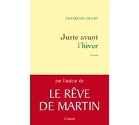 Juste avant l'hiver - Françoise Henry - Grasset - broché - Roman