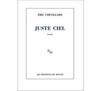 Juste ciel Eric Chevillard (Auteur)