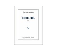 Juste ciel - Eric Chevillard - Minuit - broché - Roman