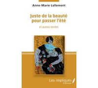 Juste de la beauté pour passer l'été Anne-Marie Lallement (Auteur)