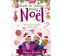 Juste de l'amour pour Noël Une romance de Noël à Chante-Neige - Chani Brooks - Bookelis - broché - Roman