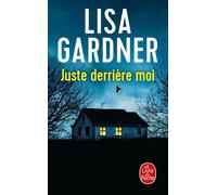 Juste Derrière moi - Lisa Gardner - Lgf - Poche - Roman